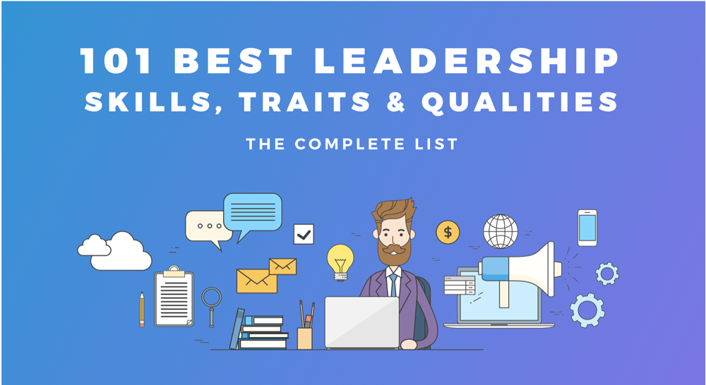 101 Best Leadership Skills, Traits & Qualities - The Complete List