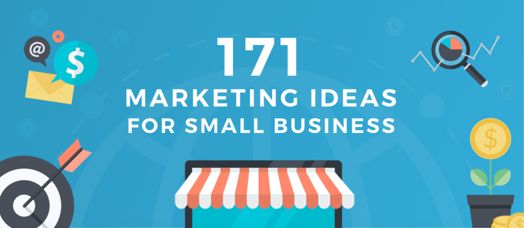 171 Marketing Ideas For Small Business The Complete List